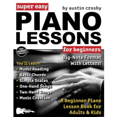 Abbildung von Super Easy Piano Lessons for Beginners: A Beginner Lesson Book Adults &amp; Kids—Includes Big Letter Notes and Free Audio! (Large Print Sheet Music)