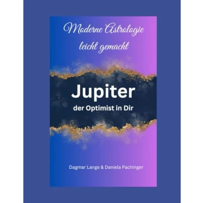 Abbildung von Moderne Astrologie leicht gemacht: Jupiter der Optimist in Dir