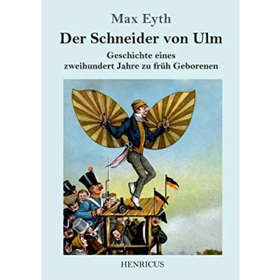 Abbildung von Der Schneider von Ulm: Geschichte eines zweihundert Jahre zu früh Geborenen