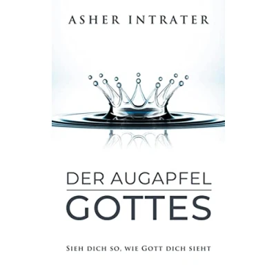 Abbildung von Der Augapfel Gottes: Sieh dich so, wie Gott sieht