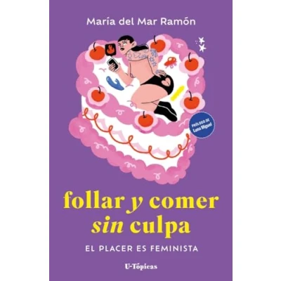 Abbildung von Follar y comer sin culpa: El placer es feminista