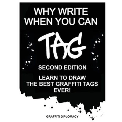 Abbildung von Why Write When You Can Tag: Second Edition: Learn To Draw The Best Graffiti Tags Ever!