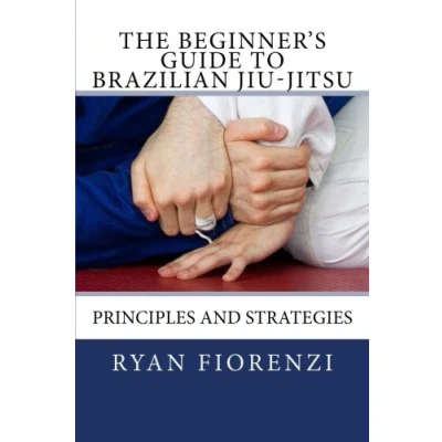 Abbildung von The Beginner&#039;s Guide to Brazilian Jiu Jitsu: Principles and Strategies