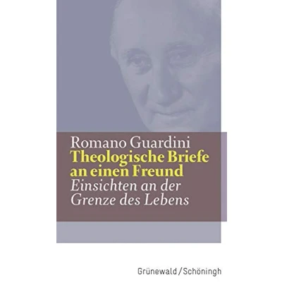 Abbildung von Theologische Briefe an einen Freund: Einsichten der Grenze des Lebens (Werke)
