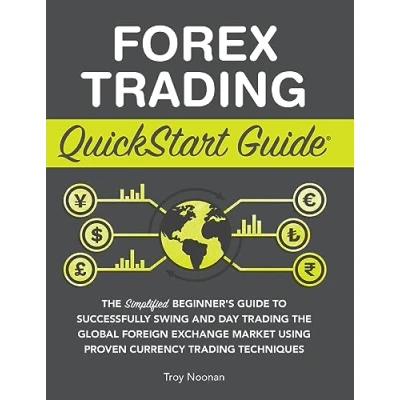 Abbildung von Forex Trading QuickStart Guide: the Simplified Beginner&#039;s Guide to Successfully Swing and Day Global Foreign Exchange Market Using Proven Currency Techniques