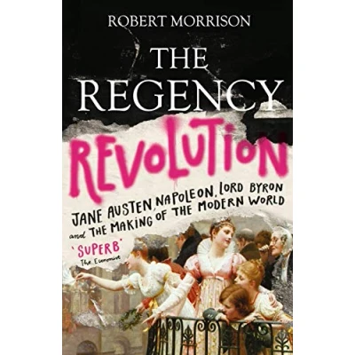 Abbildung von the Regency Revolution: Jane Austen, Napoleon, Lord Byron and Making of Modern World