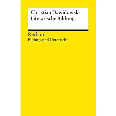 Abbildung von Literarische Bildung. Reclam Bildung und Unterricht: Dawidowski, Christian Impulse für den Literatur Unterricht 14191 (Reclams Universal Bibliothek)