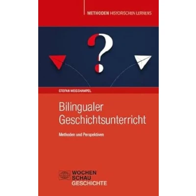 Abbildung von Bilingualer Geschichtsunterricht: Methoden und Perspektiven (Methoden Historischen Lernens)