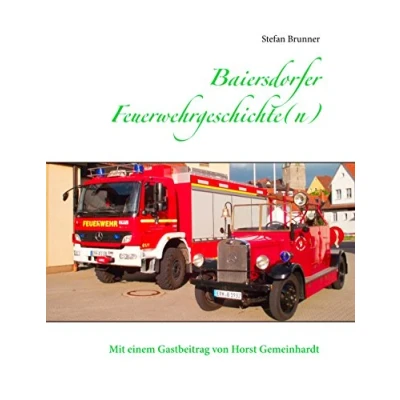 Abbildung von Baiersdorfer Feuerwehrgeschichte(n): Mit einem Beitrag von Horst Gemeinhardt