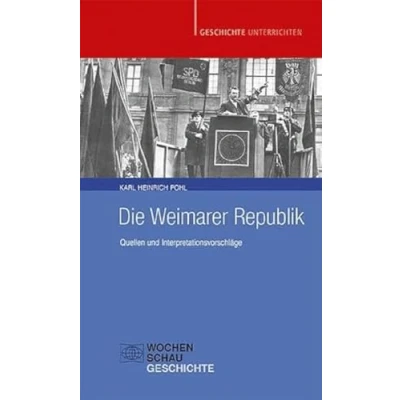 Abbildung von Die Weimarer Republik: Quellen und Interpretationsvorschläge (Geschichte unterrichten)