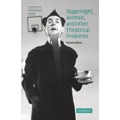 Abbildung von Stage Fright, Animals, and Other Theatrical Problems (Theatre Performance Theory)