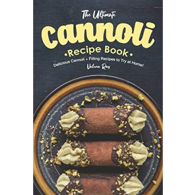 Abbildung von The Ultimate Cannoli Recipe Book: Delicious + Filling Recipes to Try at Home!