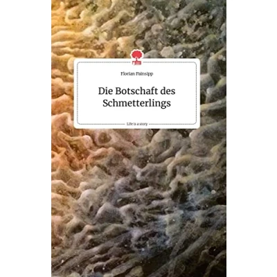 Abbildung von Die Botschaft des Schmetterlings. Life is a Story story.one