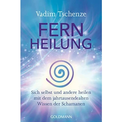 Abbildung von Fernheilung: Sich selbst und andere heilen mit dem jahrtausendealten Wissen der Schamanen