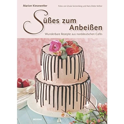 Abbildung von Süßes zum Anbeißen: Wunderbare Rezepte aus norddeutschen Cafés