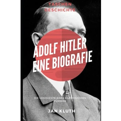 Abbildung von Adolf Hitler: Eine Biografie: Die Geschichte eines kontroversen Führers