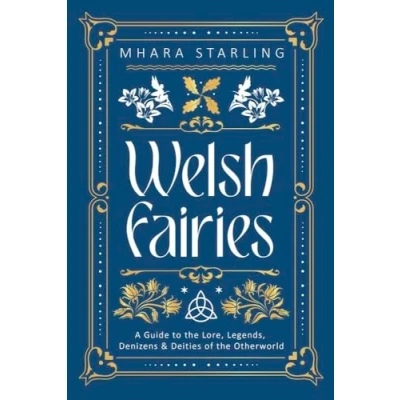 Abbildung von Welsh Fairies: A Guide to the Lore, Legends, Denizens &amp; Deities of Otherworld (Welsh Witchcraft)