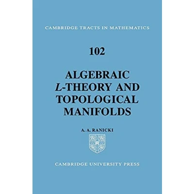 Abbildung von Algebraic L Theory, Toplocl Manifld (Cambridge Tracts in Mathematics, 102, Band 102)