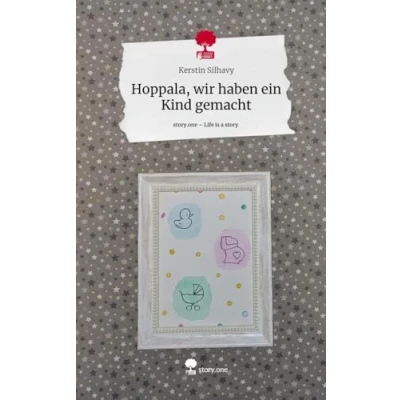 Abbildung von Hoppala, wir haben ein Kind gemacht. Life is a Story story.one