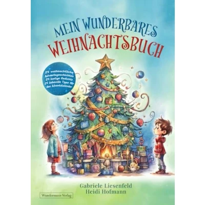Abbildung von Mein wunderbares Weihnachtsbuch 24 weihnachtliche Adventsgeschichten lustige Gedichte liebevolle Tipps für den Adventskalender