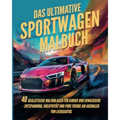 Abbildung von Das Ultimative Sportwagen Malbuch: 40 realistische Malvorlagen für Kinder und Erwachsene Entspannung, Kreativität pure Freude am Ausmalen von Luxusautos