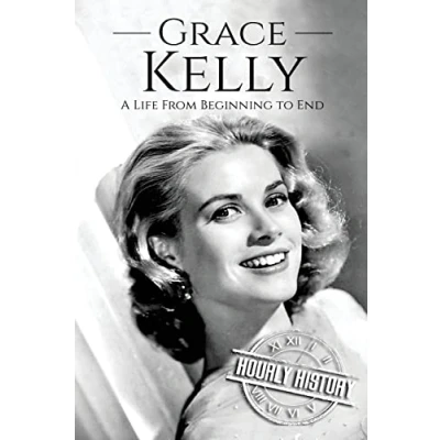 Abbildung von Grace Kelly: A Life From Beginning to End (Biographies of Actors)