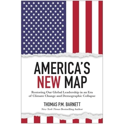 Abbildung von America&#039;s New Map: Restoring Our Global Leadership in an Era of Climate Change and Demographic Collapse