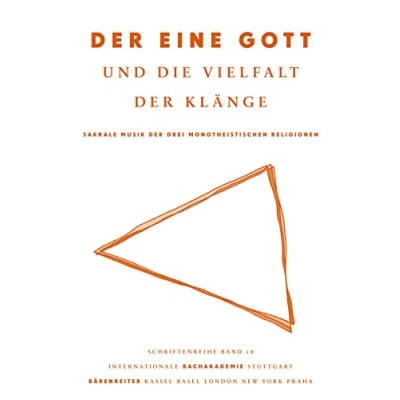 Abbildung von der eine Gott und die Vielfalt Klänge: Sakrale Musik drei monotheistischen Religionen: Religionen. ... Bachakademie Stuttgart, Band 18)