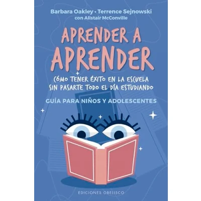 Abbildung von Aprender a aprender: Como tener exito en la escuela sin pasarte todo el dia estudiando.Guia para ninos y adolescentes (Psicología)