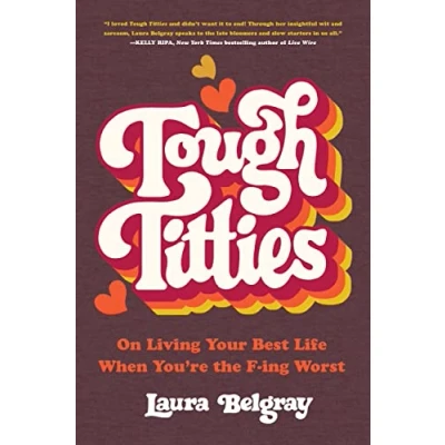 Abbildung von Tough Titties: On Living Your Best Life When You&#039;re the F ing Worst