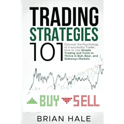 Abbildung von Trading Strategies 101: Discover the Psychology of a successful Trader, How to Use Simple and Tools Thrive in Bull, Bear, Sideways Markets