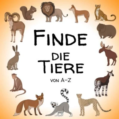 Abbildung von Finde die Tiere: Eine lustige Aktivität und ein Ratespielbuch für Kinder im Alter von 2 5 Jahren Aktivbuch Vorschulkinder Kleinkinder ... A Z Lehrbuch Jungen Mädchen