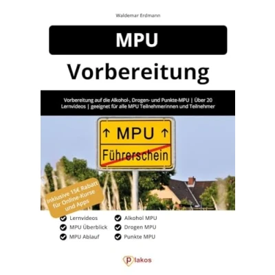 Abbildung von MPU Vorbereitung: Erfolgreich die medizinisch psychologische Untersuchung bestehen geeignet für alle Teilnehmerinnen und Teilnehmer Wichtige ...