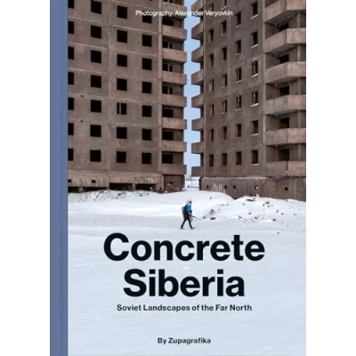 Abbildung von Concrete Siberia: Soviet Landscapes of the Far North (Brutalist Architecture)