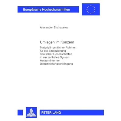 Abbildung von Umlagen im Konzern: Materiell rechtlicher Rahmen für die Einbeziehung deutscher Gesellschaften in ein zentrales System konzerninterner ... Hochschulschriften Recht, Band 5379)