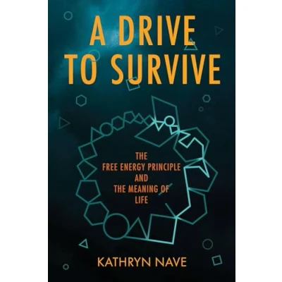 Abbildung von A Drive to Survive: the Free Energy Principle and Meaning of Life
