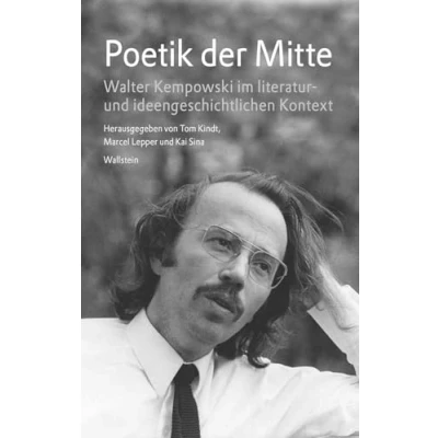 Abbildung von Poetik der Mitte: Walter Kempowski im literatur und ideengeschichtlichen Kontext