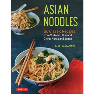 Abbildung von Asian Noodles: 86 Classic Recipes from Vietnam, Thailand, China, Korea and Japan