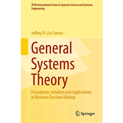 Abbildung von General Systems Theory: Foundation, Intuition and Applications in Business Decision Making (IFSR International Series Science Engineering, 32, Band 32)