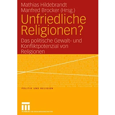Abbildung von Unfriedliche Religionen?: Das politische Gewalt und Konfliktpotenzial von Religionen (Politik Religion)