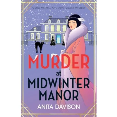 Abbildung von Murder at Midwinter Manor: The BRAND NEW festive instalment in Anita Davison&#039;s page turning historical cozy mystery series for Christmas 2024 (Miss Merrill and Aunt Violet Mysteries, 3)