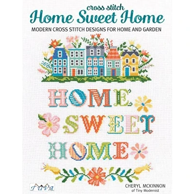 Abbildung von Cross Stitch Home Sweet Home: Modern Designs for and Garden