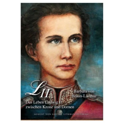 Abbildung von Ludwig II.: Ein Leben zwischen Krone und Dornen: Das II. Dornen