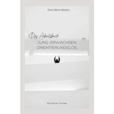 Abbildung von Jung. Erwachsen. Orientierungslos.: Wer bin ich und was will ich? Das Arbeitsbuch für die Generation Z.