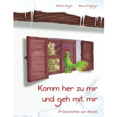 Abbildung von Komm her zu mir und geh mit mir: 24 Geschichten zum Advent