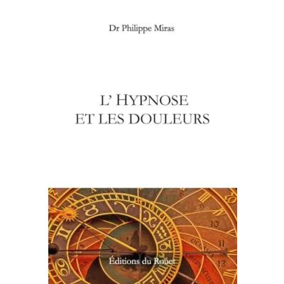 Abbildung von L&#039;HYPNOSE ET LES DOULEURS (Hypnose Thérapeutique par Philippe MIRAS)