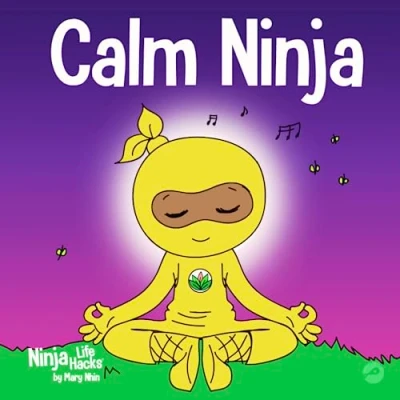 Abbildung von Calm Ninja: A Children’s Book About Calming Your Anxiety Featuring the Ninja Yoga Flow (Ninja Life Hacks, Band 22)