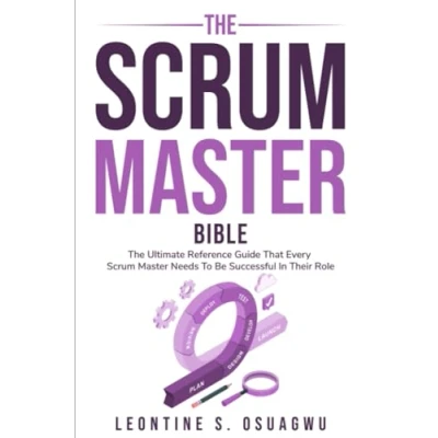 Abbildung von The Scrum Master Bible: Ultimate Reference Guide That Every Needs To Be Successful In Their Role