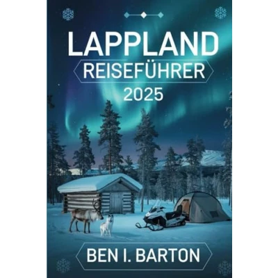 Abbildung von LAPPLAND REISEFÜHRER 2025: Eine Reise durch den bezaubernden Norden
