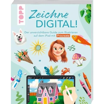 Abbildung von Zeichne digital!: Der unverzichtbare Guide zum Illustrieren auf dem iPad mit Procreate